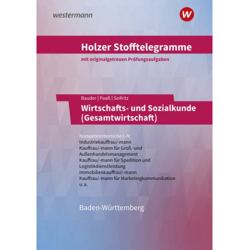 Volker Holzer Markus Bauder Thomas Paass Kathrin Bauder Christian Seifritz - Holzer Stofftelegramme Baden-Württemberg - Wirtschafts- und Sozialkunde (Gesamtwirtschaft). Kompetenzbereiche I-IV. Aufgabenband. Baden-Württemberg