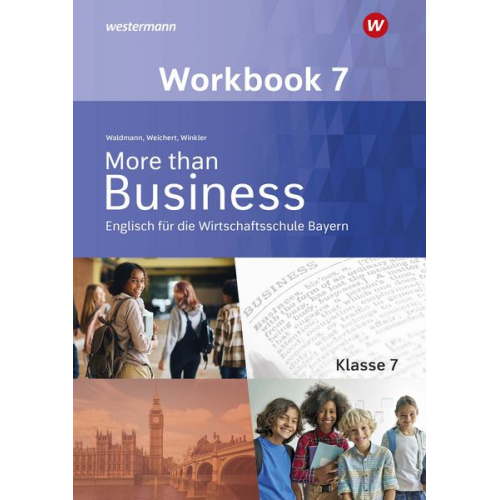 Udo Winkler Günther Weichert Ursula Waldmann - More than Business - Englisch an der Wirtschaftsschule. Klasse 7. Workbook. Bayern