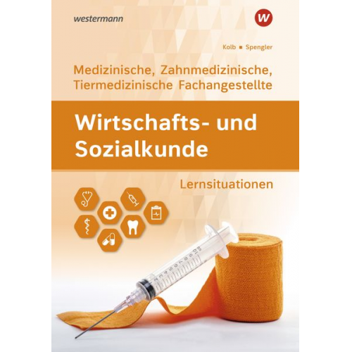 Heinz-Ulrich Spengler Gerd Kolb Sebastian Exner - Wirtschafts- und Sozialkunde. Ausgabe für Medizinische, Zahnmedizinische und Tiermedizinische Fachangestellte Lernsituationen