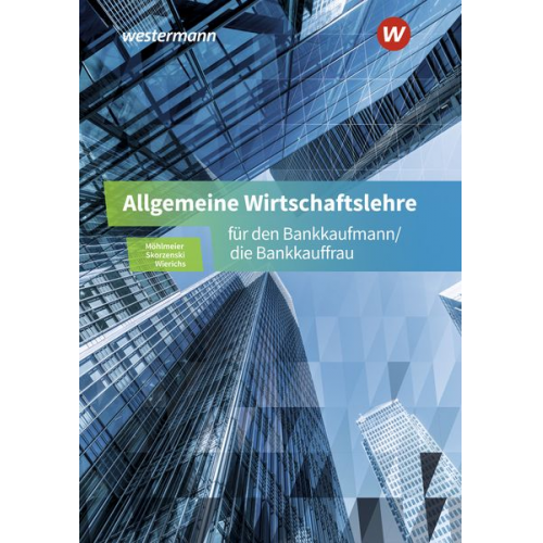 Friedmund Skorzenski Günter Wierichs Heinz Möhlmeier - Allgemeine Wirtschaftslehre für den Bankkaufmann/die Bankkauffrau. Schulbuch