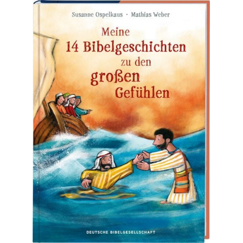 Susanne Ospelkaus - Meine 14 Bibelgeschichten zu den großen Gefühlen. Vorlesebuch ab 5 mit biblischen Kindergeschichten zu wichtigen Emotionen wie Angst, Liebe und Dankba