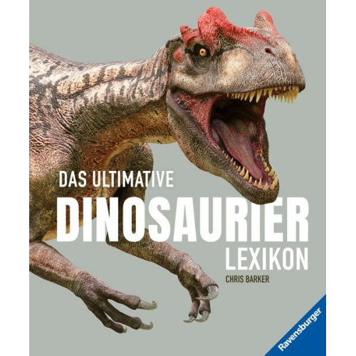 Chris Barker - Das ultimative Dinosaurierlexikon: Dinobuch für Kinder auf dem neusten Stand der Forschung! Das Geschenk für kleine und große Dinosaurier-Fans