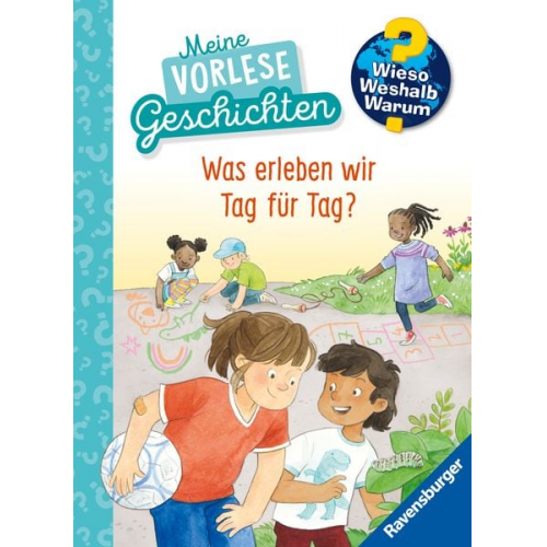 Inka Friese - Wieso? Weshalb? Warum? Meine Vorlesegeschichten, Band 1: Was erleben wir Tag für Tag?