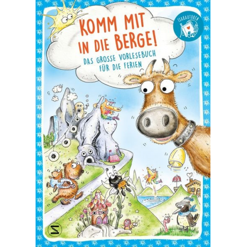 Silke Schellhammer Sabine Bohlmann Christine Ziegler Elke Satzger Oliver Pötzsch - Komm mit in die Berge! Das große Vorlesebuch für die Ferien