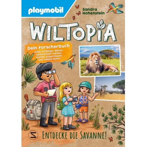 Sandra Hohenstein - PLAYMOBIL Wiltopia. Entdecke die Savanne! Dein Forscherbuch voller kniffliger Rätsel, spannender Fakten, kleiner Experimente und vielem mehr!