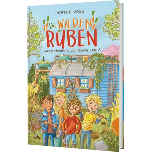 Dorthe Voss - Die Wilden Rüben 1: Das Geheimnis von Garten Nr. 8