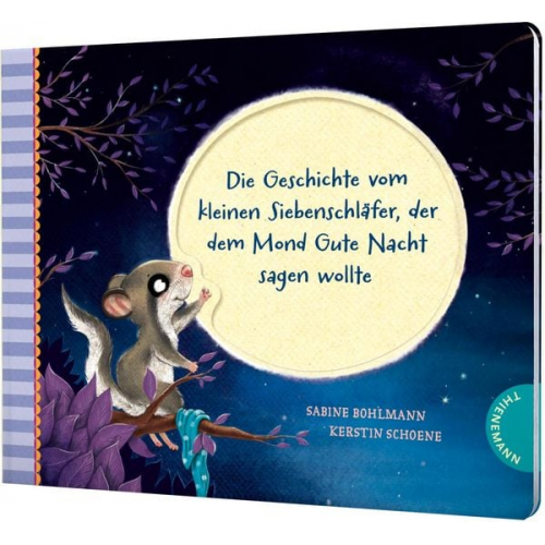 Sabine Bohlmann - Der kleine Siebenschläfer 6: Die Geschichte vom kleinen Siebenschläfer, der dem Mond Gute Nacht sagen wollte