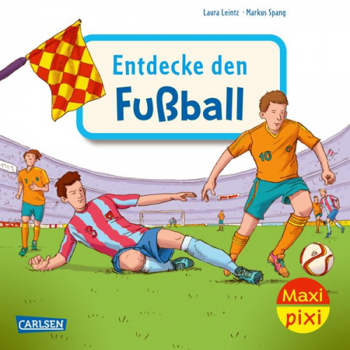 Laura Leintz - Maxi Pixi 452: Entdecke den Fußball