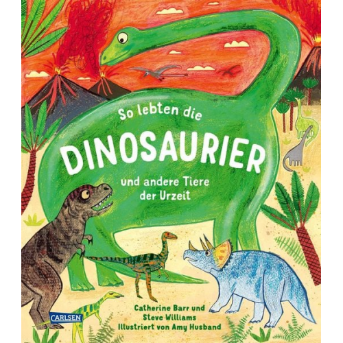 Catherine Barr Steve Williams - So lebten die Dinosaurier und andere Tiere der Urzeit