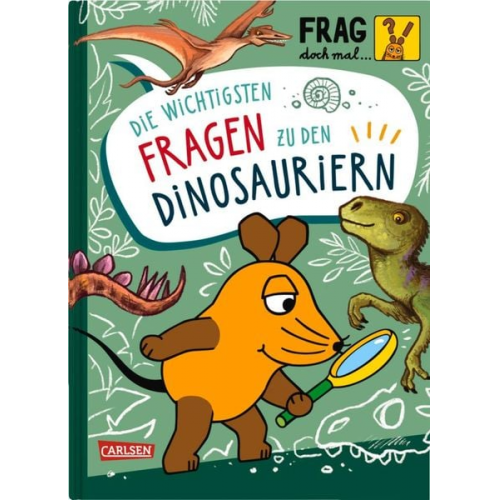 Sandra Noa - Frag doch mal ... die Maus: Die wichtigsten Fragen zu Dinosauriern