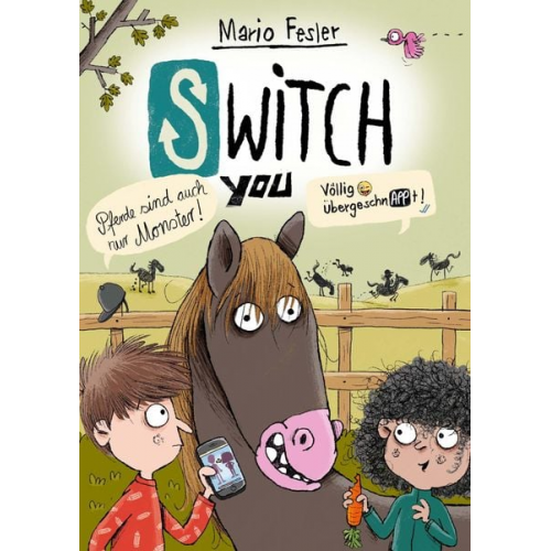 Mario Fesler - SWITCH YOU. Völlig übergeschnAPPt! 3: Pferde sind auch nur Monster