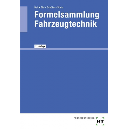 Marco Bell Helmut Elbl Thomas Stietz Wilhelm Schüler - Formelsammlung Fahrzeugtechnik