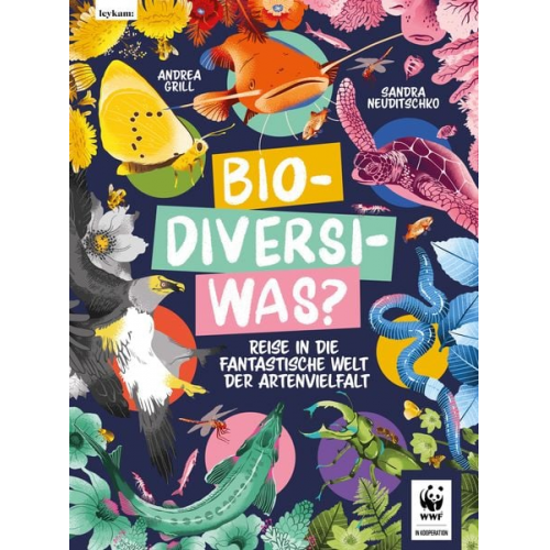 Andrea Grill - Bio-Diversi-Was? Reise in die fantastische Welt der Artenvielfalt. In Kooperation mit dem WWF