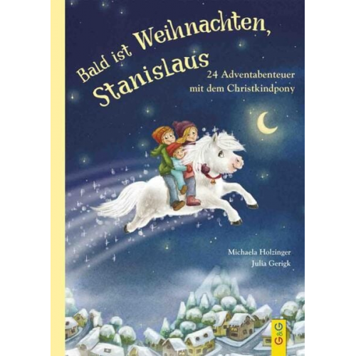 Michaela Holzinger - Bald ist Weihnachten, Stanislaus - 24 Adventabenteuer mit dem Christkindpony