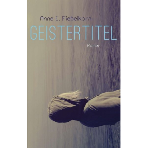Anne E. Fiebelkorn - Geistertitel