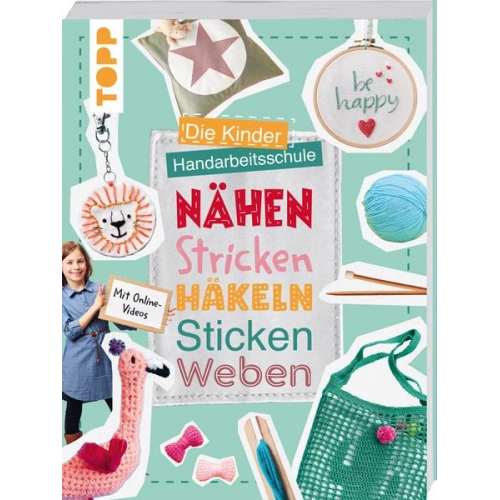 Ina Andresen Ines Kollwitz Fanny Mitula - Die Kinder-Handarbeitsschule: Nähen, Stricken, Häkeln, Sticken, Weben