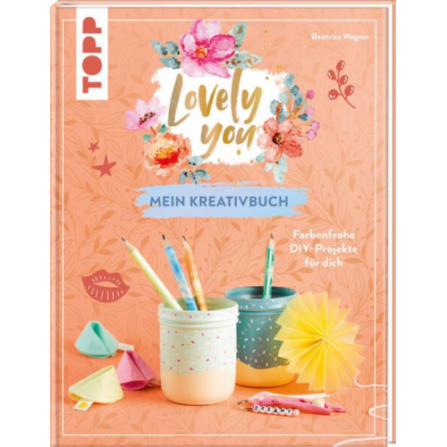 Beatrice Wagner - Lovely You – Mein Kreativbuch