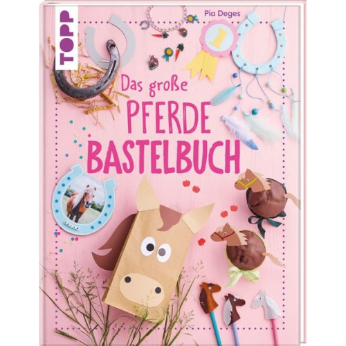 Pia Deges - Das große Pferdebastelbuch