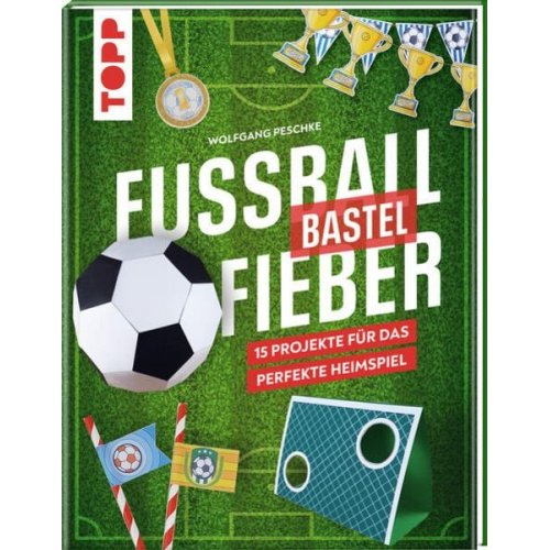 Wolfgang Peschke - Fußballbastelfieber