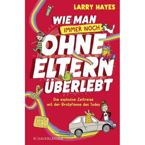 Larry Hayes - Wie man ohne Eltern überlebt – immer noch! Die explosive Zeitreise mit der Bratpfanne des Todes