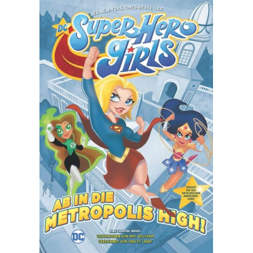 Yancey Labat Amy Wolfram - DC Super Hero Girls - Ab in die Metropolis High