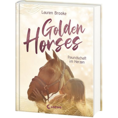 Lauren Brooke - Golden Horses (Band 3) - Freundschaft im Herzen