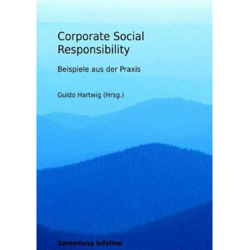 Guido Hartwig - Sammlung infoline / Corporate Social Responsibility - Beispiele aus der Praxis