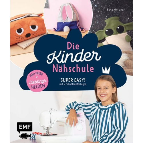 Karin Moslener - Die Kinder-Nähschule – Lieblingshelden nähen