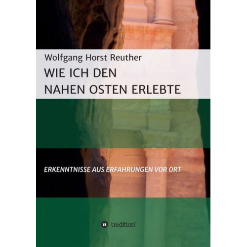 Wolfgang Horst Reuther - Wie ich den Nahen Osten erlebte