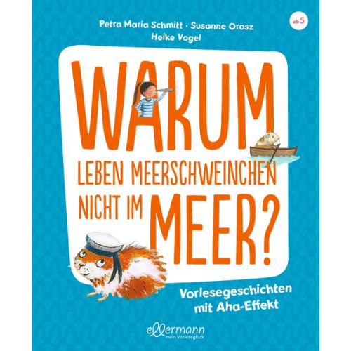 Petra Maria Schmitt Susanne Orosz - Warum leben Meerschweinchen nicht im Meer?