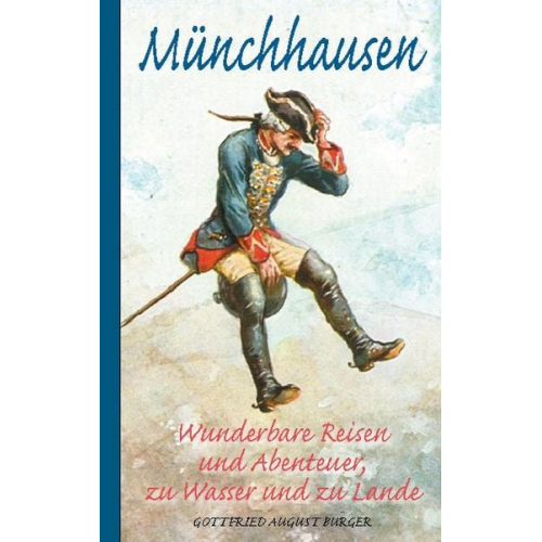 Gottfried August Bürger - Münchhausen: Wunderbare Reisen und Abenteuer, zu Wasser und zu Lande