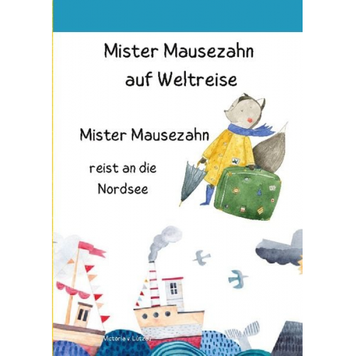 Victoria v. Lützau - Mister Mausezahn auf Weltreise