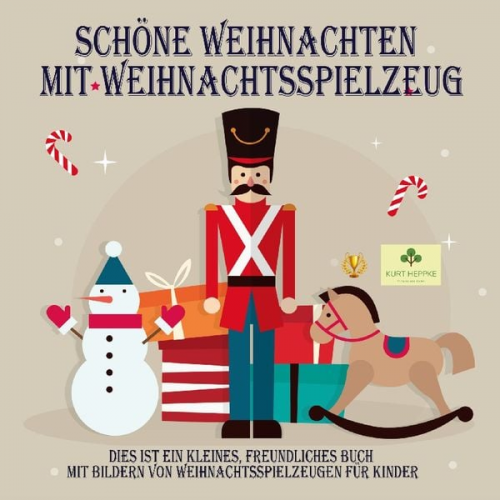 Kurt Heppke - Schöne Weihnachten mit Weihnachtsspielzeug