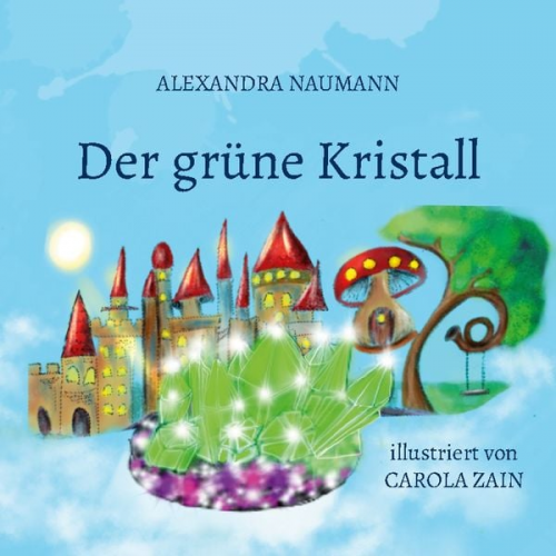 Alexandra Naumann - Der grüne Kristall