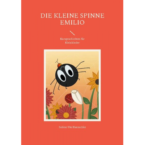 Sabine Ute Haenschke - Die kleine Spinne Emilio