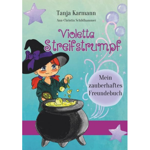 Tanja Karmann - Violetta Streifstrumpf: Mein zauberhaftes Freundebuch