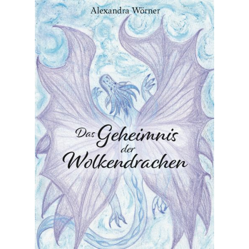 Alexandra Wörner - Das Geheimnis der Wolkendrachen