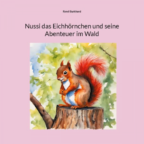 René Burkhard - Nussi das Eichhörnchen und seine Abenteuer im Wald