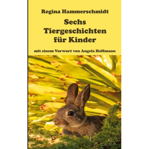 Regina Hammerschmidt - Sechs Tiergeschichten für Kinder