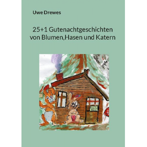 Uwe Drewes - 20+1 Gutenachtgeschichten von Blumen und Hasen