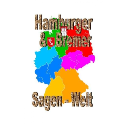 Friedrich Moser - Hamburger &amp; Bremer Sagenwelt