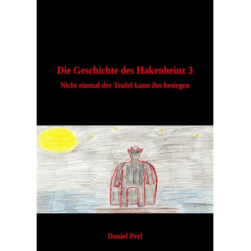 Daniel Perl - Die Geschichte des Hakenheinz - Nicht einmal der Teufel kann ihn besiegen