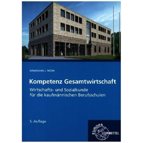 Johannes Krohn Jürgen Müller Stefan Kurtenbach Raimund Frühbauer Stefan Felsch - Kompetenz Gesamtwirtschaft, Wirtschafts- und Sozialkunde für kaufmännische BS