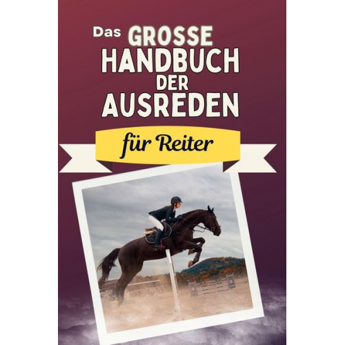 Lina Schmitz - Das große Handbuch der Ausreden für Reiter