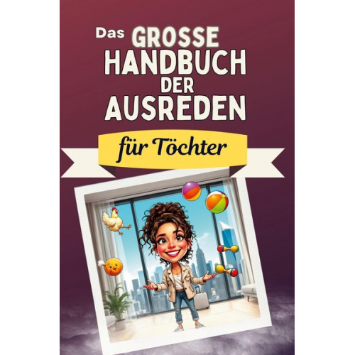 Leah Schmid - Das große Handbuch der Ausreden für Töchter