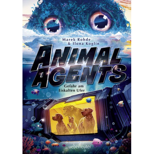 Marek Rohde Ilona Koglin - Animal Agents - Gefahr am Eiskalten Ufer (Animal Agents, Bd. 2)