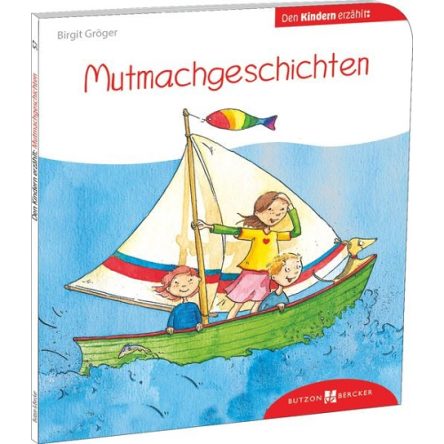 Birgit Gröger - Mutmachgeschichten den Kindern erzählt