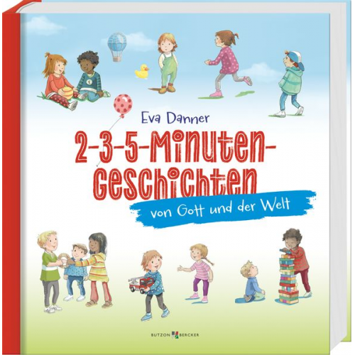 Eva Danner - 2-3-5-Minuten-Geschichten von Gott und der Welt