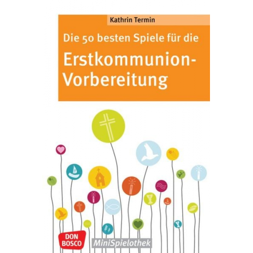 Kathrin Termin - Die 50 besten Spiele für die Erstkommunion-Vorbereitung