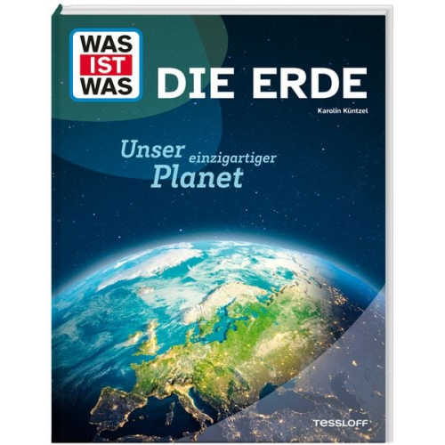 WAS IST WAS Die Erde. Unser einzigartiger Planet